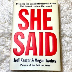 SHE SAID Breaking the Sexual Harassment Story That Helped Ignite a Movement
